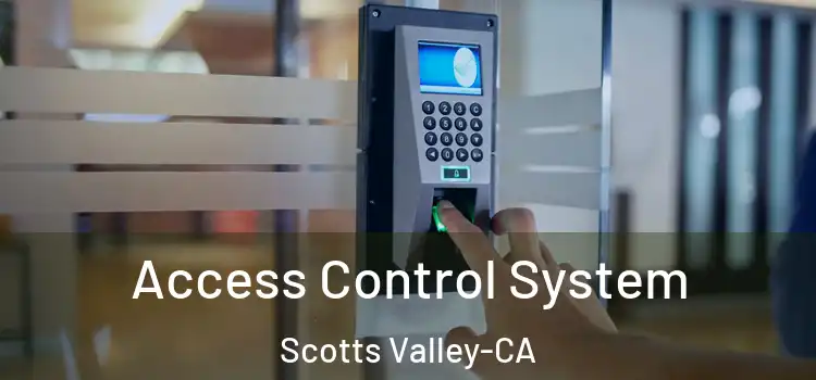  Access Control System Scotts Valley-CA